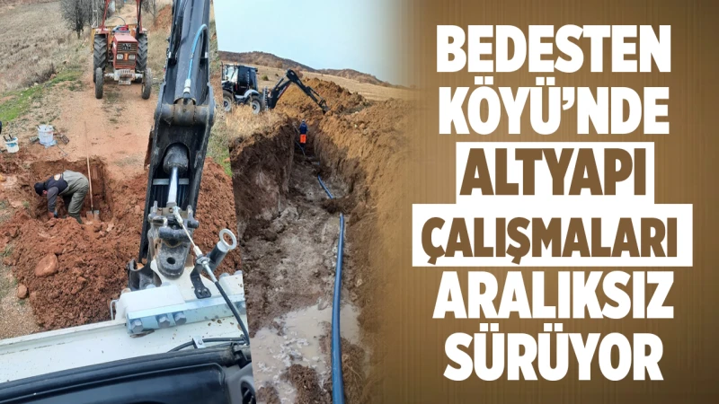 Bedesten Köyü’nde altyapı çalışmaları aralıksız sürüyor