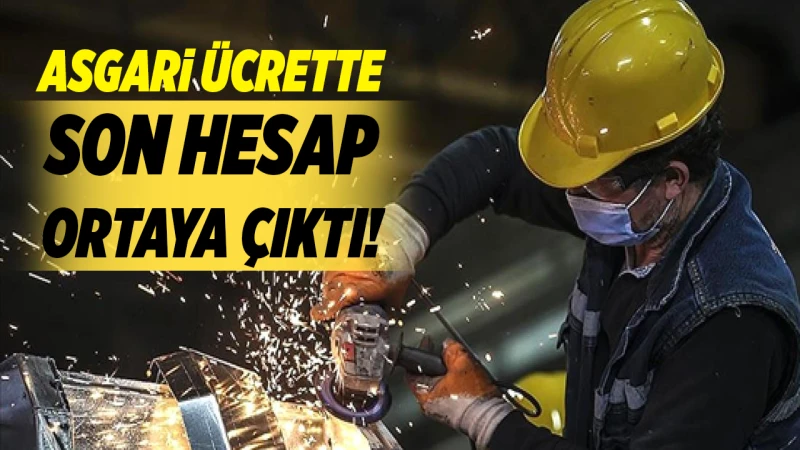 Asgari ücrette son hesap ortaya çıktı!