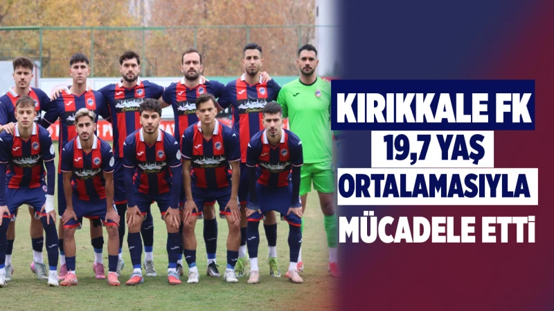 Kırıkkale FK, 19,7 yaş ortalamasıyla sahada mücadele etti