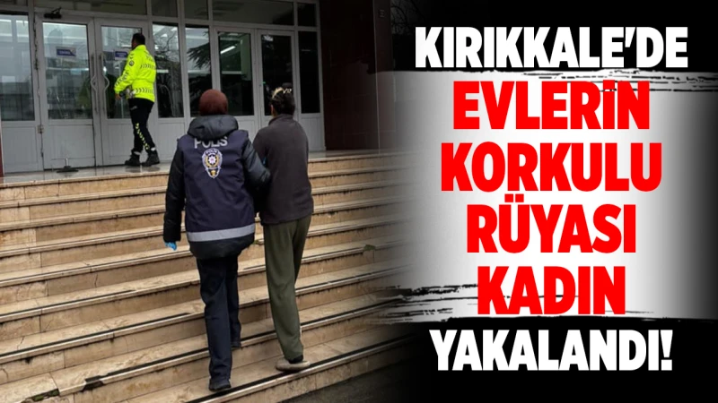 Evlerden hırsızlık yapan kadın yakalandı!