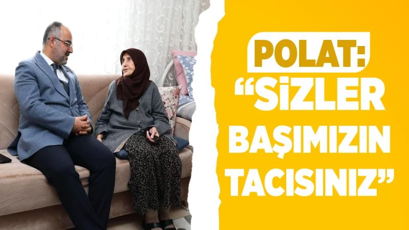 Polat: “Sizler başımızın tacısınız”