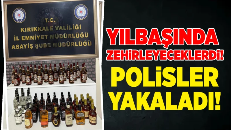 Kırıkkale'de yılbaşında zehirleyeceklerdi! Polisler yakaladı!