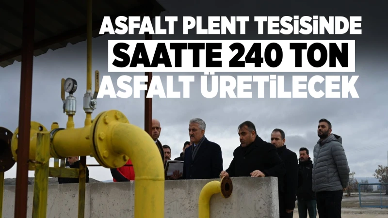 Asfalt Plent Tesisinde saatte 240 ton asfalt üretilecek
