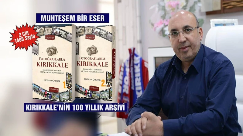 Kırıkkale’nin 100 yılı kitapla gün yüzüne çıkıyor