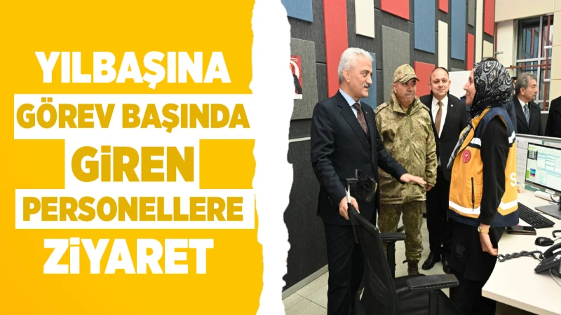 Yılbaşına görev başında giren personellere ziyaret