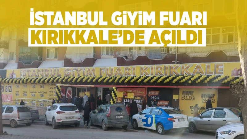 İstanbul Giyim Fuarı, Kırıkkale’de açıldı