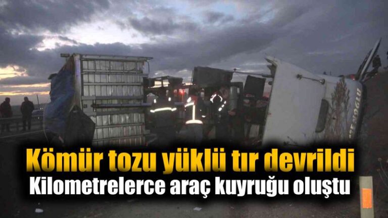 Kömür tozu yüklü tır devrildi: Kilometrelerce araç kuyruğu oluştu