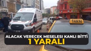Alacak verecek meselesi kanlı bitti: 1 yaralı