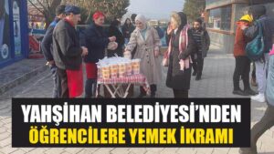 YAHŞİHAN BELEDİYESİ’NDEN ÖĞRENCİLERE SINAV HAFTASINDA YEMEK İKRAMI