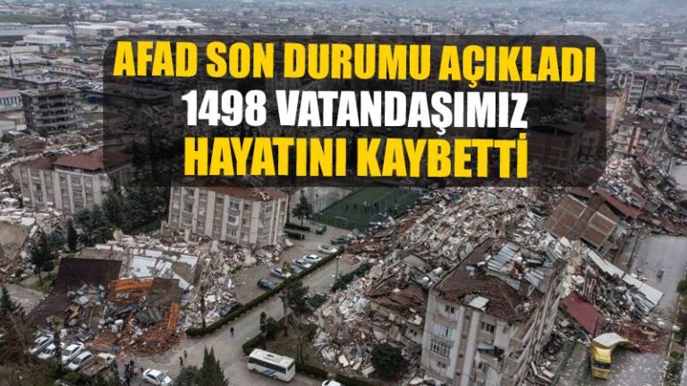 AFAD son durumu açıkladı! ‘1498 vatandaşımız hayatını kaybetti’