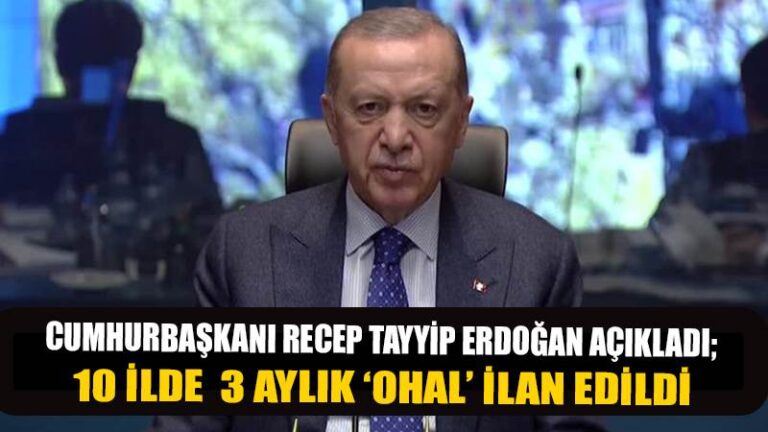 Cumhurbaşkanı Erdoğan: ‘Depremden etkilenen 10 ilde 3 aylık OHAL ilan edildi’