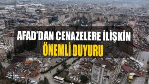 AFAD’dan cenazelere ilişkin duyuru