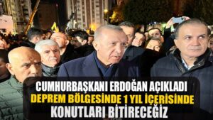 Cumhurbaşkanı Erdoğan: ‘1 yıl içerisinde bu konutları bitireceğiz’