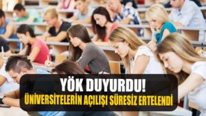 Üniversitelerin açılışı ikinci bir duyuruya kadar ertelendi