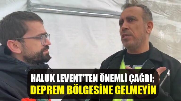 Haluk Levent’ten önemli çağrı: Deprem bölgesine gelmeyin