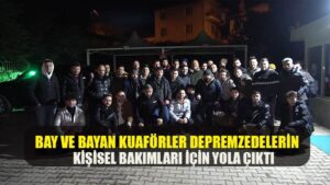 Bay ve bayan kuaförler depremzedelerin kişisel bakımları için yola çıktı