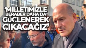 Bakan Soylu: ‘Milletimizle beraber daha da güçlenerek çıkacağız’