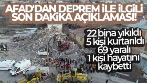 AFAD’dan deprem ile ilgili son dakika açıklaması! 22 bina yıkıldı, 1 kişi hayatını kaybetti, 69 kişi yaralandı