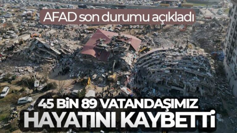 AFAD son durumu açıkladı! ‘Depremlerde 45 bin 89 vatandaşımız hayatını kaybetti’