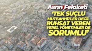 Müteahhitler Birliği Başkanı Çakıroğlu: ‘Tek suçlu müteahhitler değil, ruhsat veren yerel yönetimler de sorumlu’