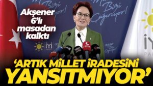 İYİ Parti Genel Başkanı Akşener: ‘6’lı masa artık millet iradesini yansıtmıyor’