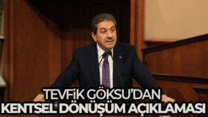 İBB AK Parti Grup Başkanvekili Göksu’dan kentsel dönüşüm açıklaması