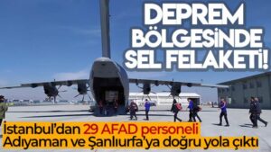 İstanbul’dan 29 AFAD personeli sel felaketinin yaşandığı illere doğru yola çıktı