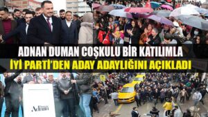 Adnan Duman coşkulu bir katılımla İyi partiden aday adaylığını açıkladı