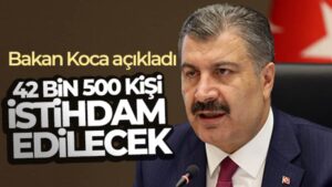 Sağlık Bakanlığı’nda 42 bin 500 kişi istihdam edilecek
