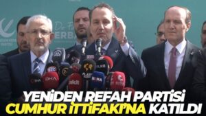 Yeniden Refah Partisi Cumhur İttifakı’na katıldı