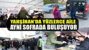 Yahşihan’da yüzlerce aile aynı sofrada buluşuyor.