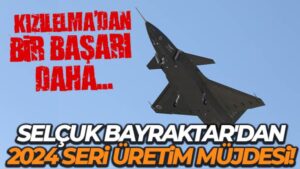 Selçuk Bayraktar: ‘2024’ün başında KIZILELMA’nın seri üretimine başlamayı hedefliyoruz’