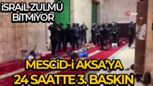 İsrail güçlerinden Mescid-i Aksa’ya son 24 saatte 3’üncü baskın