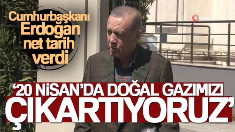 Cumhurbaşkanı Erdoğan: ’20 Nisan’da doğal gazımızı çıkartıyoruz’