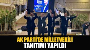AK PARTİ’DE MİLLETVEKİLİ TANITIMI YAPILDI