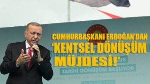 Cumhurbaşkanı Erdoğan’dan kentsel dönüşümde müjde üstüne müjde