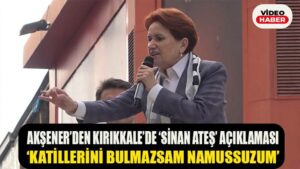Akşener’den “Sinan Ateş” açıklaması: “Katillerini bulmazsam namussuzum”