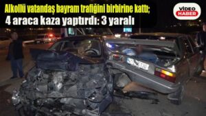 Alkollü vatandaş bayram trafiğini birbirine kattı, 4 araca kaza yaptırdı: 3 yaralı