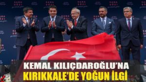 KEMAL KILIÇDAROĞLU’NA KIRIKKALE’DE YOĞUM İLGİ