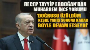 Cumhurbaşkanı Erdoğan’dan Muharrem İnce yorumu