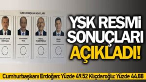 Birinci tur kesin sonuçları Resmi Gazete’de yayımlandı