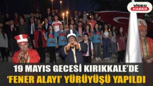 Kırıkkale’de “fener alayı” yürüyüşü