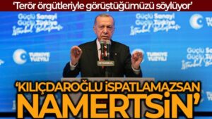 Cumhurbaşkanı Erdoğan’dan CHP lideri Kılıçdaroğlu’na: ‘İspatlayamazsan namertsin’