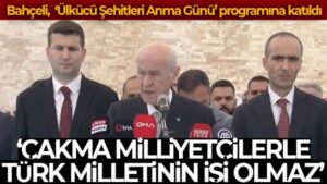 MHP lideri Bahçeli: ‘Çakma milliyetçilerle Türk milletinin işi olmaz’