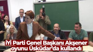 İYİ Parti Genel Başkanı Meral Akşener, oyunu Üsküdar’da kullandı