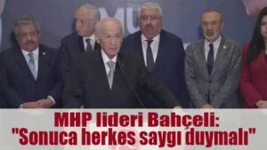 MHP lideri Bahçeli: “Tezahür eden milli iradeye herkes ve her kesim asgari ölçülerde saygı duymalıdır”