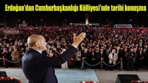 Erdoğan’dan Cumhurbaşkanlığı Külliyesi’nde tarihi konuşma