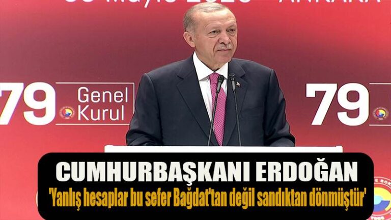 Cumhurbaşkanı Erdoğan: ‘Yanlış hesaplar bu sefer Bağdat’tan değil sandıktan dönmüştür’
