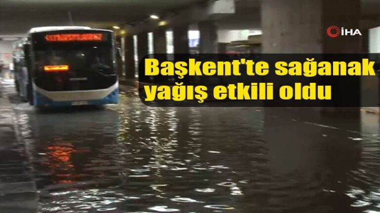 Başkent’te sağanak yağış etkili oldu