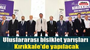 Uluslararası bisiklet yarışları Kırıkkale’de yapılacak